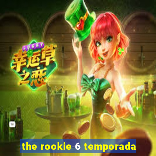 the rookie 6 temporada